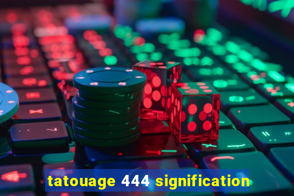tatouage 444 signification
